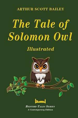 The Tale of Solomon Owl - Illustrated de Arthur Scott Bailey