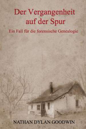 Der Vergangenheit Auf Der Spur de Nathan Dylan Goodwin