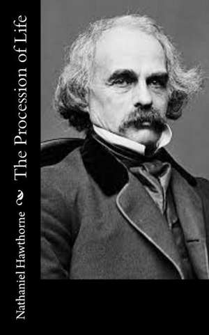 The Procession of Life de Nathaniel Hawthorne