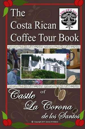 The Costa Rican Coffee Tour Book de James Nathaniel Holland