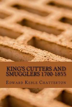 King's Cutters and Smugglers 1700-1855 de Edward Keble Chatterton