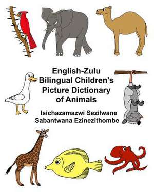 English-Zulu Bilingual Children's Picture Dictionary of Animals de Richard Carlson Jr