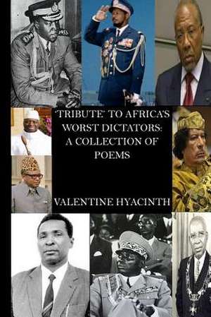 Tribute to Africa's Worst Dictators de Valentine Hyacinth