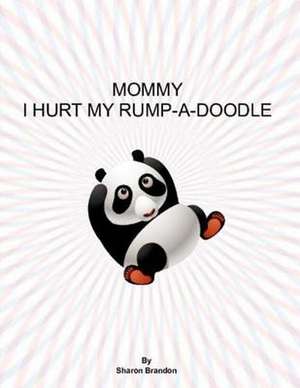 Mommy I Hurt My Rump-A-Doodle de Brandon, Sharon