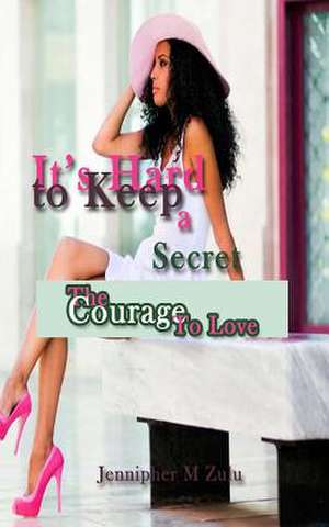 It's Hard to Keep a Secret de Jennipher M. Zulu