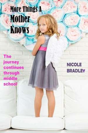 More Things a Mother Knows de Bradley, Mrs Nicole