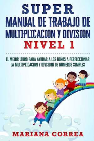 Super Manual de Trabajo de Multiplicacion y Division de Mariana Correa