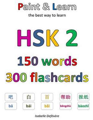 Hsk 2 150 Words 300 Flashcards de Defevere, Isabelle