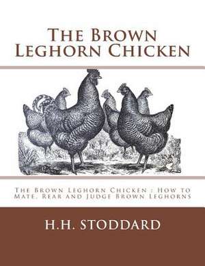 The Brown Leghorn Chicken de H. H. Stoddard