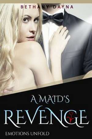 A Maid's Revenge de Dayna, Bethany