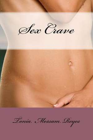 Sex Crave de Reyes, Tonia Messam