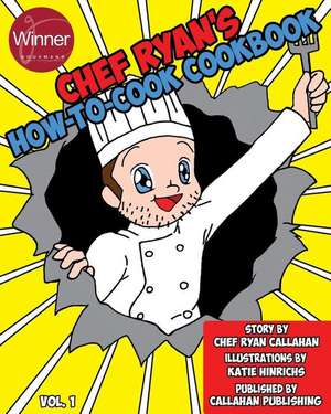 Chef Ryan's How-To-Cook Cookbook de Chef Ryan Callahan