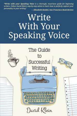 Write with Your Speaking Voice de David Klein