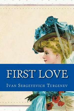 First Love de Ivan Sergeyevich Turgenev