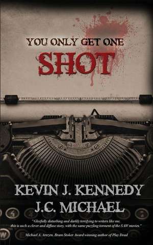 You Only Get One Shot de Kevin J. Kennedy