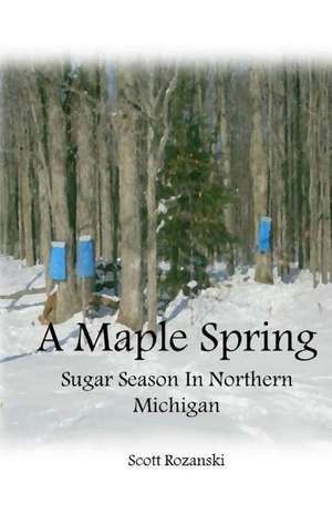 A Maple Spring de Rozanski, Scott W.