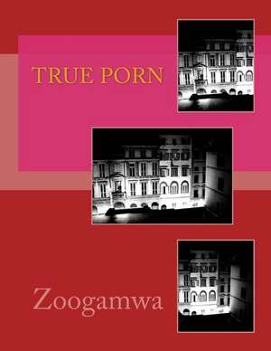 True Porn de Zoogamwa