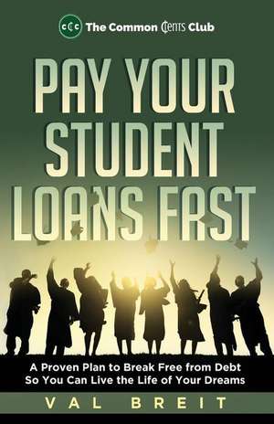 Pay Your Student Loans Fast de Breit, Val