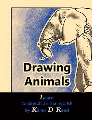 Drawing Animals de Reed, Karen D.