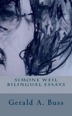 Simone Weil Bilingual Essays de Buss, Gerald Arthur