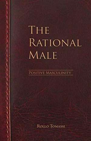 The Rational Male: Positive Masculinity: Volume 3 de Rollo Tomassi