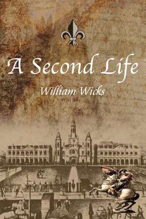 A Second Life de Wicks, William H.