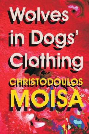 Wolves in Dogs' Clothing de Moisa, Mr Christodoulos