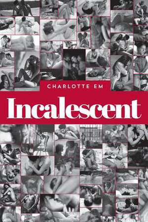 Incalescent de Em, Charlotte