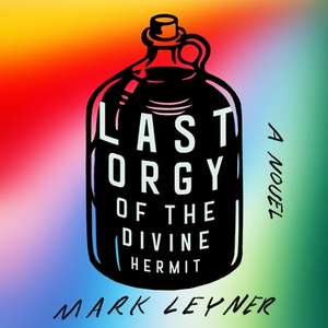 Last Orgy of the Divine Hermit de Mark Leyner