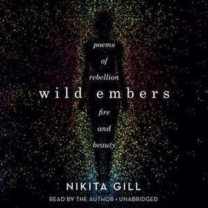 Wild Embers: Poems of Rebellion, Fire, and Beauty de Nikita Gill