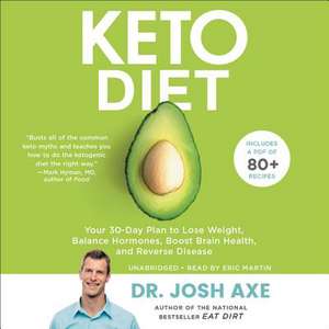 Keto Diet: Your 30-Day Plan to Lose Weight, Balance Hormones, Boost Brain Health, and Reverse Disease de Josh Axe