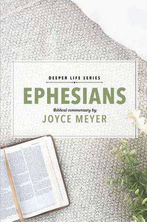 Ephesians: Biblical Commentary de Joyce Meyer