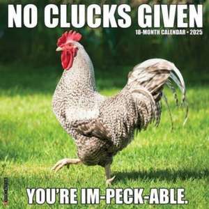 No Clucks Given 2025 12 X 12 Wall Calendar de Willow Creek Press