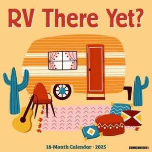 RV There Yet? 2025 12 X 12 Wall Calendar de Willow Creek Press