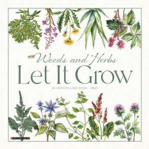 Weeds and Herbs--Let It Grow 2025 12 X 12 Wall Calendar de Willow Creek Press