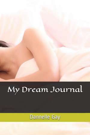 My Dream Journal de Dannelle F. Gay