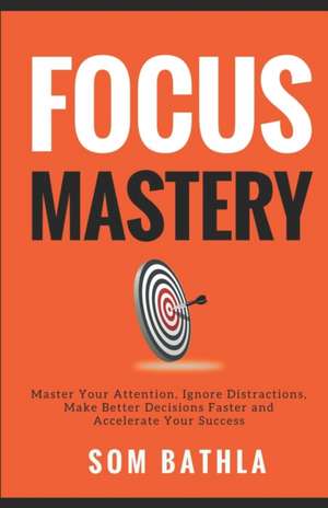 Focus Mastery de Som Bathla