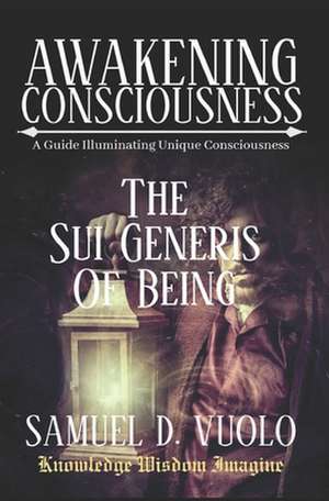 The Sui Generis of Being: Guide to Inspire Uniqueness Achieving de Samuel David Vuolo