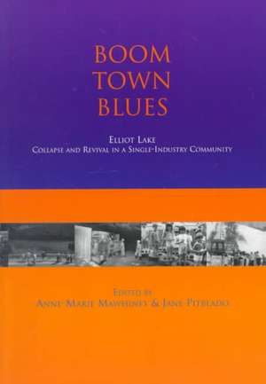 Boom Town Blues: Elliot Lake de Anne-Marie Mawhiney