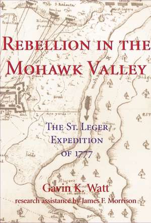 Rebellion in the Mohawk Valley de Gavin K. Watt