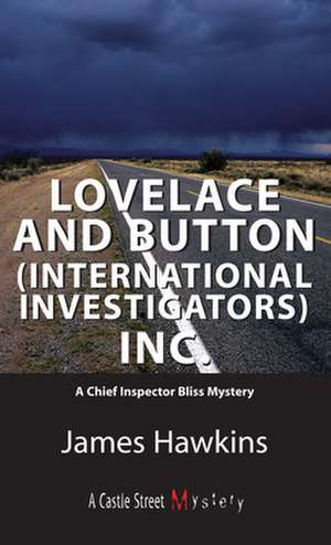 Lovelace and Button (International Investigators) Inc.: An Inspector Bliss Mystery de James Hawkins