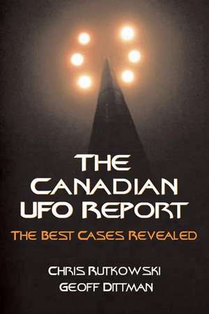 The Canadian UFO Report de Chris A. Rutkowski