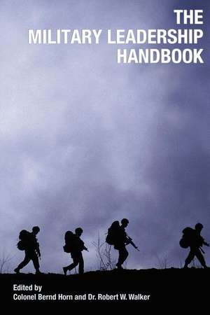 The Military Leadership Handbook de Bernd Horn