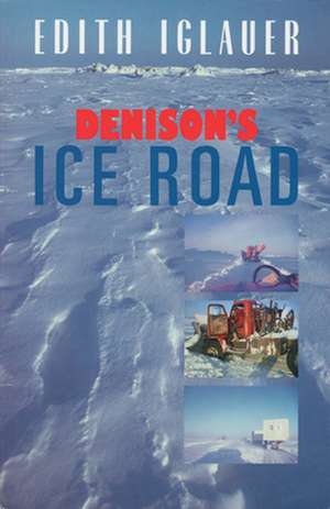 Denison's Ice Road de Edith Iglauer