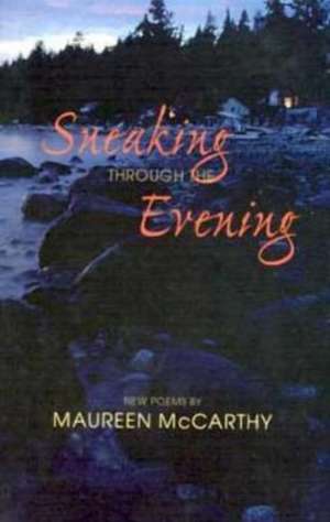 Sneaking Through the Evening de Maureen McCarthy