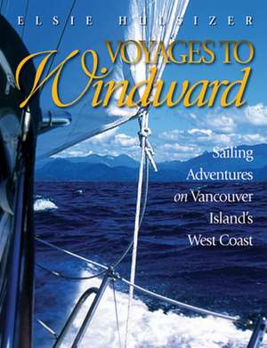 Voyages to Windward de Elsie Hulsizer