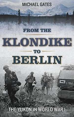 From the Klondike to Berlin de Michael Gates