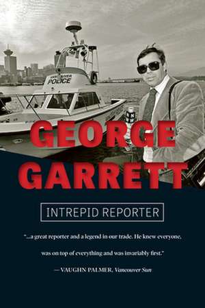 George Garrett: Intrepid Reporter de George Garrett