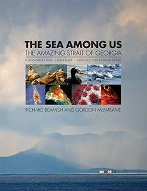 The Sea Among Us: The Amazing Strait of Georgia de Richard Beamish