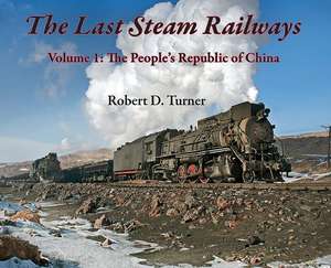 The Last Steam Railways de Robert D. Turner